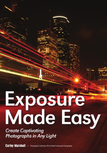 Exposure made easy: create captivating photographs in any light