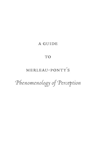 Guide to Merleau-PontyÂ#x92;s Phenomenology of Perception