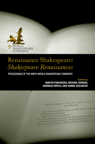 Renaissance Shakespeare: Shakespeare renaissances proceedings of the Ninth World Shakespeare Congress