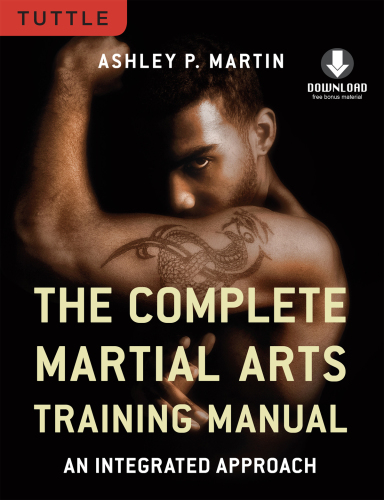 Complete Martial Arts Training Manual: an Integrated Approach (Downloadable Media Included)