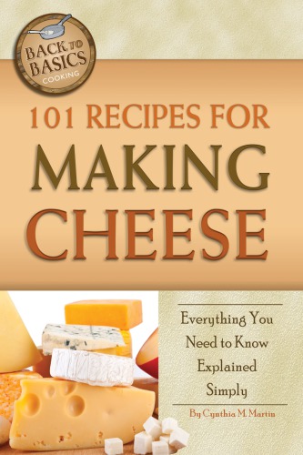 101 recipes for making cheese: everything you need to know explained simply