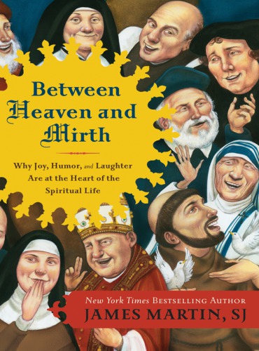 Between heaven and mirth: why joy, humor, and laughter are at the heart of the spiritual life