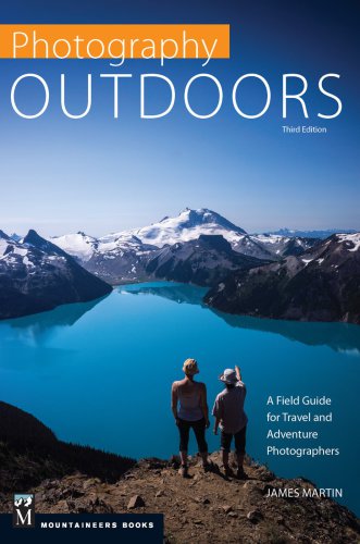 Photography outdoors: a field guide for travel and adventure photographers