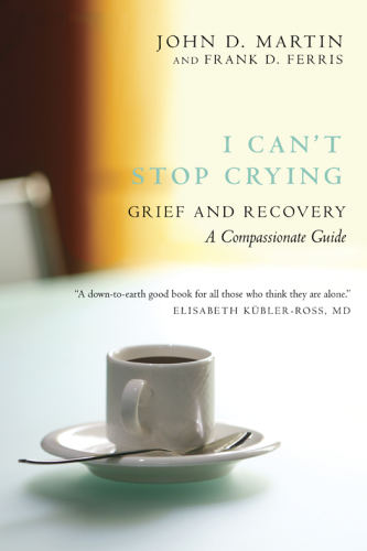 I can't stop crying: grief and recovery: a passionate guide