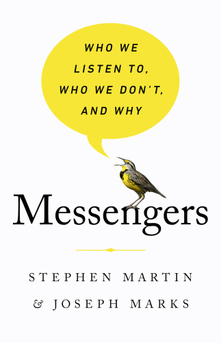 Messengers: Who We Listen To, Who We Dont and Why