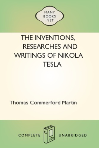 The inventions, researches, and writings of Nikola Tesla