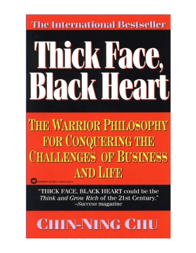Thick Face, Black Heart: The Warrior Philosophy for Conquering the Challenges of Business and Life
