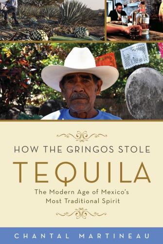 How the gringos stole tequila: the modern age of Mexico's most traditional spirit