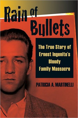 Rain of bullets the true story of Ernest Ingenito's bloody family massacre