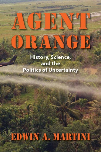 Agent Orange: history, science, and the politics of uncertainty