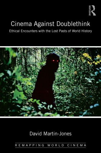 Cinema against doublethink: ethical encounters with the lost pasts of world history