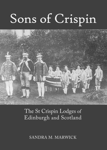 Sons of Crispin: the St Crispin Lodges of Edinburgh and Scotland