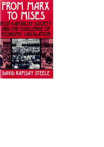 From Marx to Mises: Post Capitalist Society and the Challenge of Ecomic Calculation