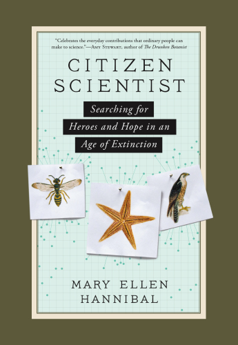 Citizen scientist: searching for heroes and hope in an age of extinction