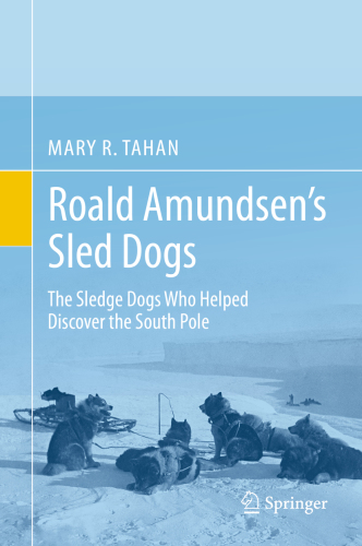 Roald Amundsen's sled dogs: the sledge dogs who helped discover the South Pole