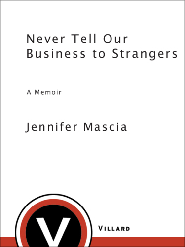 Never tell our business to strangers: a memoir