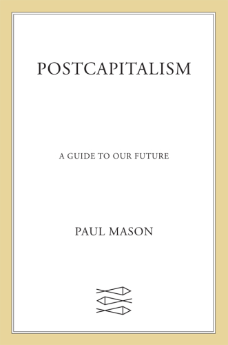 Postcapitalism: a guide to our future