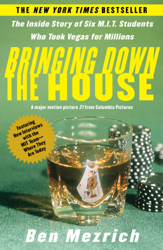 Bringing down the house: the inside story of six students who took Vegas for millions