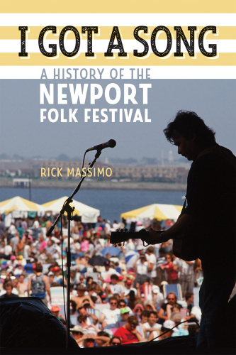 I got a song. A history of the Newport Folk Festival