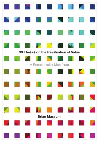 99 theses on the revaluation of value: A postcapitalist manifesto