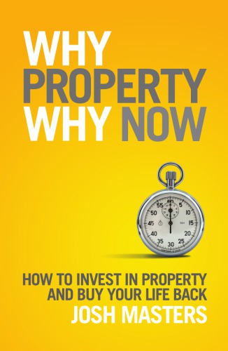 Why property why now: how to invest in property and buy your life back