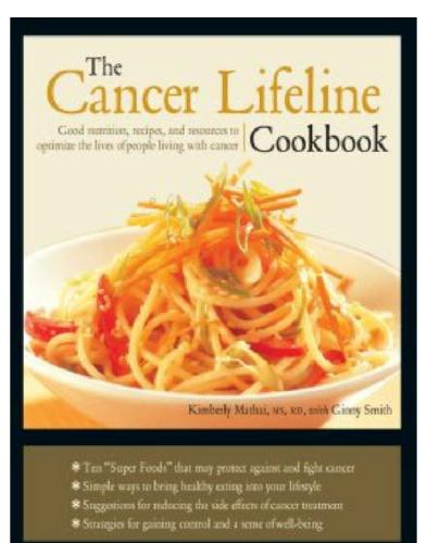 The Cancer Lifeline Cookbook: Recipes, Ideas, and Advice to Optimize the Lives of People Living with Cancer