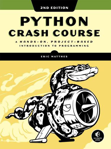 Python Crash Course: A Hands-On, Project-Based Introduction to Programming