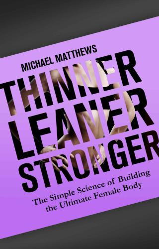 Thinner Leaner Stronger: The Simple Science of Building the Ultimate Female Body RL