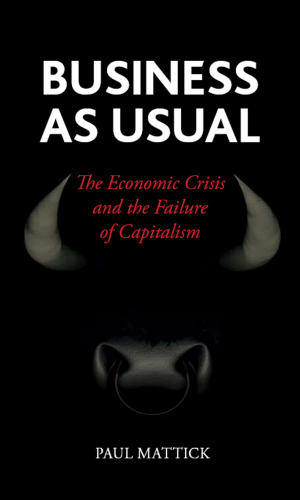 Business as usual: the economic crisis and the failure of capitalism