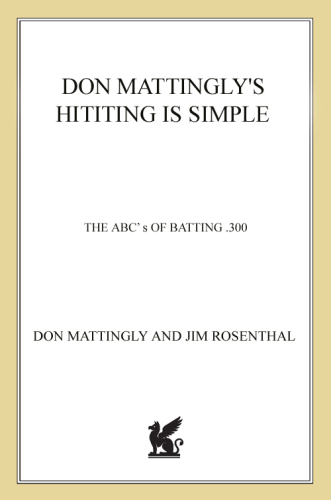 Don Mattingly's hitting is simple: the ABC's of batting .300