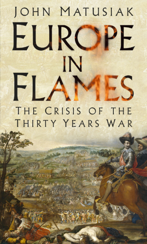 EUROPE IN FLAMES: the crisis of the thirty years war
