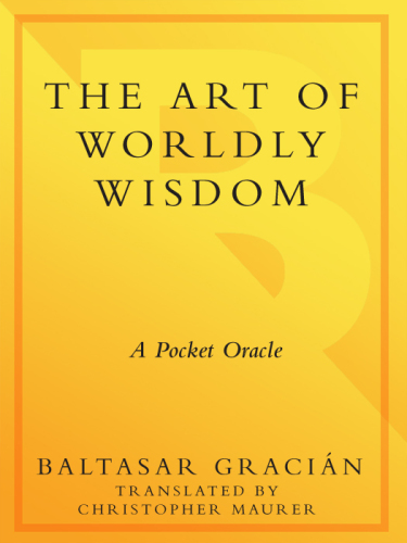 The art of worldly wisdom: a pocket oracle