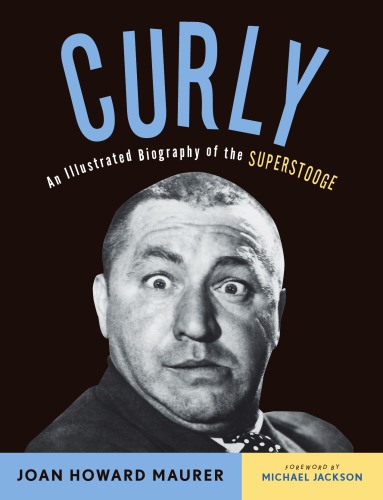 Curly - an illustrated biography of the superstooge