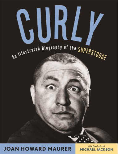 Curly - an illustrated biography of the superstooge