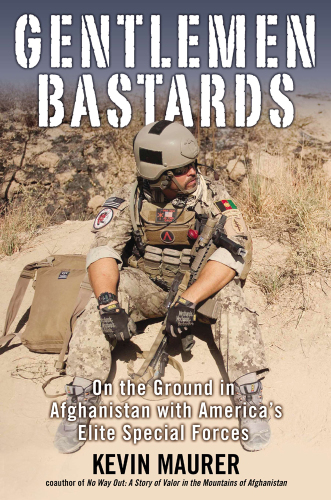 Gentlemen bastards: on the ground in Afghanistan with America's elite Special Forces