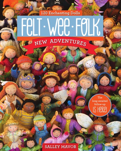 Felt wee folk: new adventures