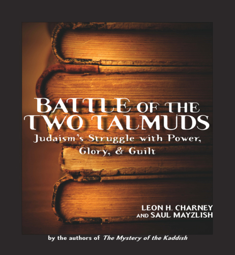 Battle of the two Talmuds: Judaism's struggle with power, glory, & guilt