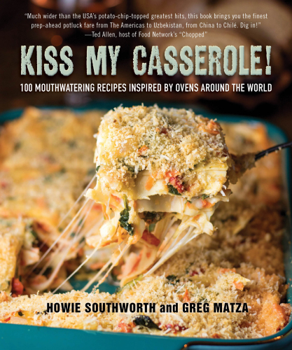Kiss my casserole!: 100 mouthwatering recipes inspired by ovens around the world