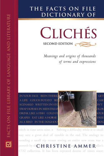 The Facts on File dictionary of cliches