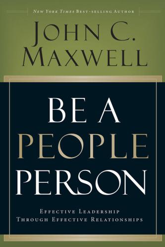 Be A People Person: Effective Leadership Through Effective Relationships