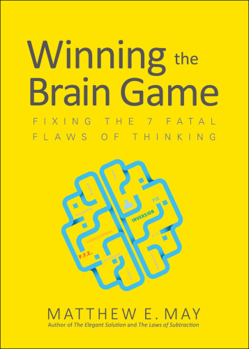 Winning the brain game: fixing the 7 fatal flaws of thinking