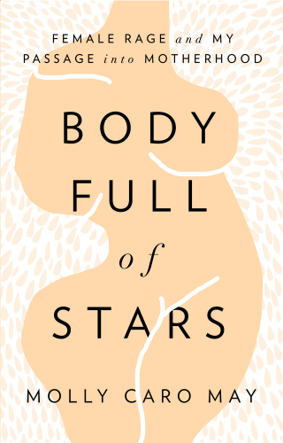 Body full of stars: female rage and my passage into motherhood