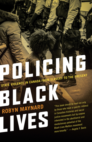 Policing Black lives: state violence in Canada from slavery to the present