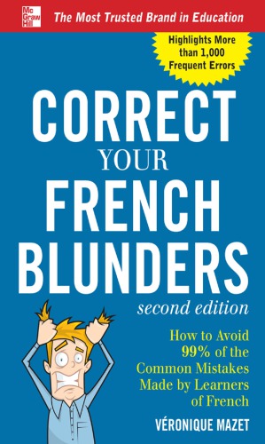 Correct your French blunders: how to avoid 99% of the common mistakes made by learners of French
