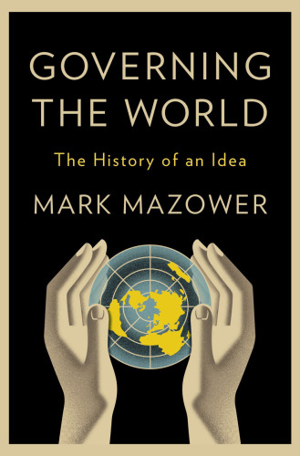 Governing the world: the history of an idea, 1815 to the present