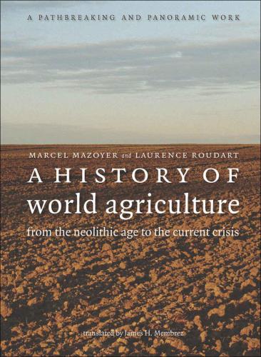 A history of world agriculture: from the neolithic age to current crisis