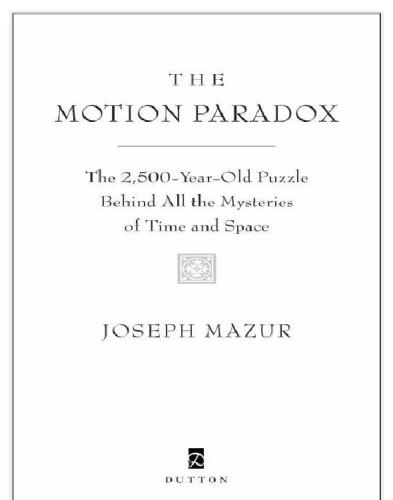 The motion paradox: the 2,500-year old puzzle behind all the mysteries of time and space