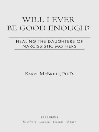 Will I Ever Be Good Enough?: Healing the Daughters of Narcissistic Mothers