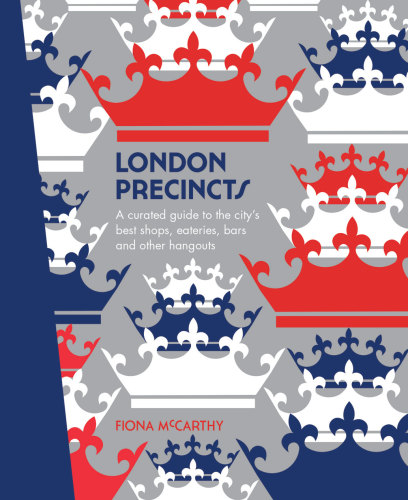 London Precincts: a Curated Guide to the City's Best Shops, Eateries, Bars and Other Hangouts