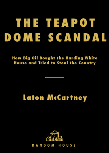 The Teapot Dome Scandal: how big oil bought the Harding White House and tried to steal the country